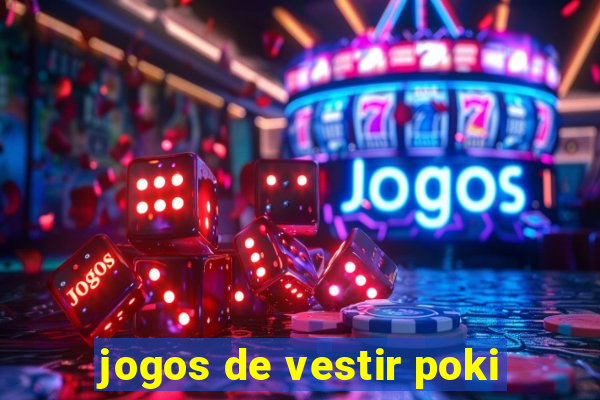 jogos de vestir poki